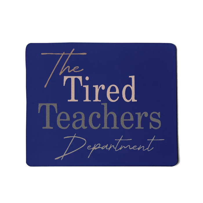 The Tired Teachers Department In My Teacher Era Teacher Life Mousepad