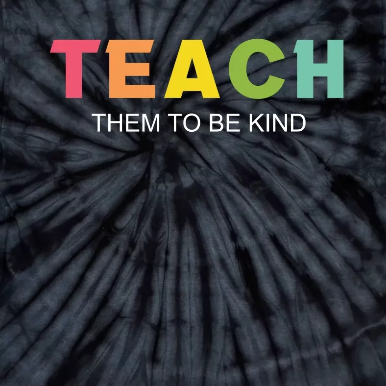 Teach Them To Be Kind Tie-Dye T-Shirt