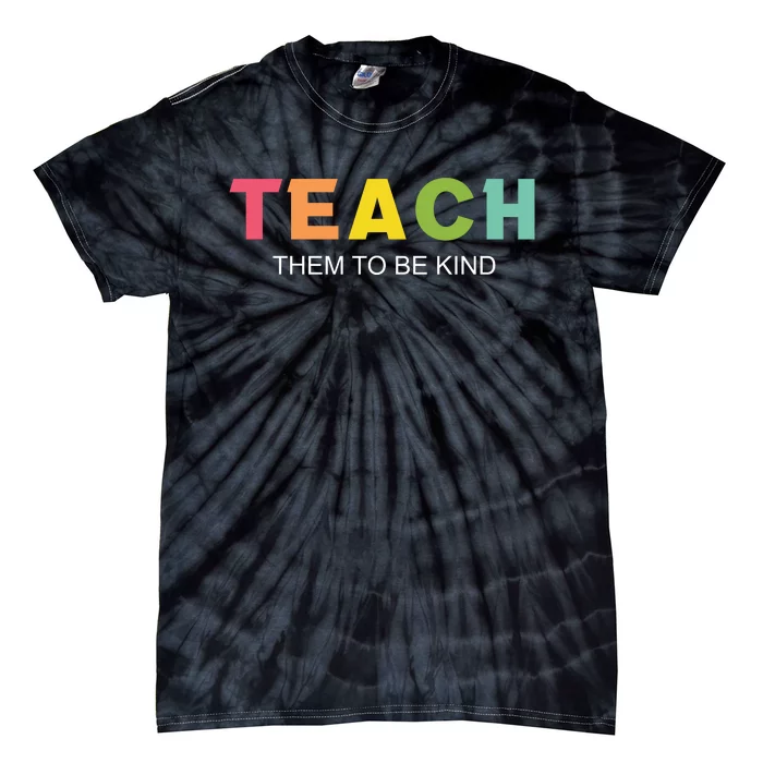 Teach Them To Be Kind Tie-Dye T-Shirt