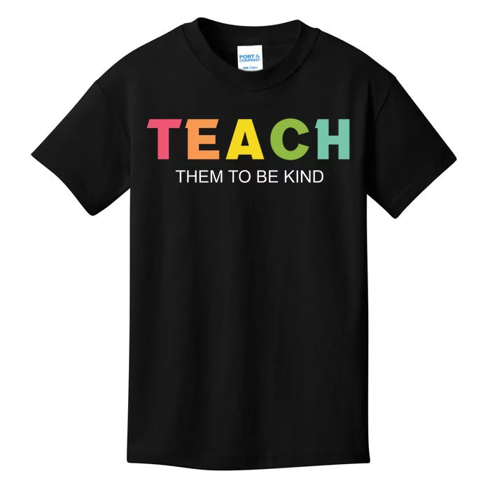 Teach Them To Be Kind Kids T-Shirt