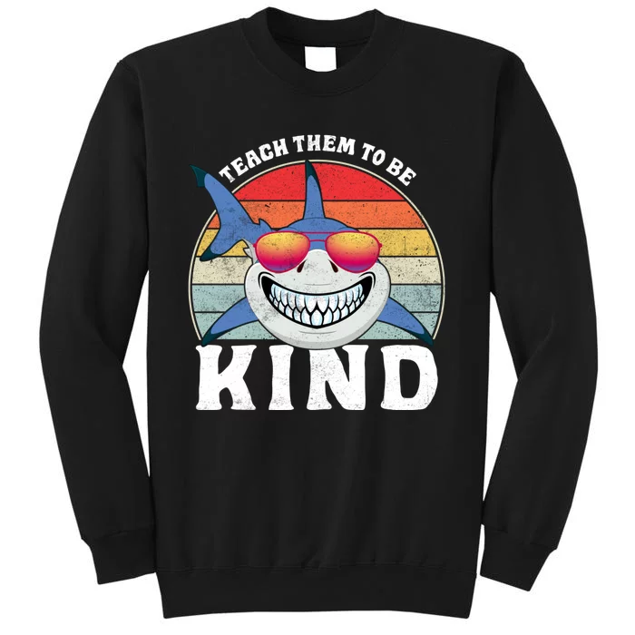 Teach Them To Be Kind Shark Unity Day Orange Anti Bullying Tall Sweatshirt