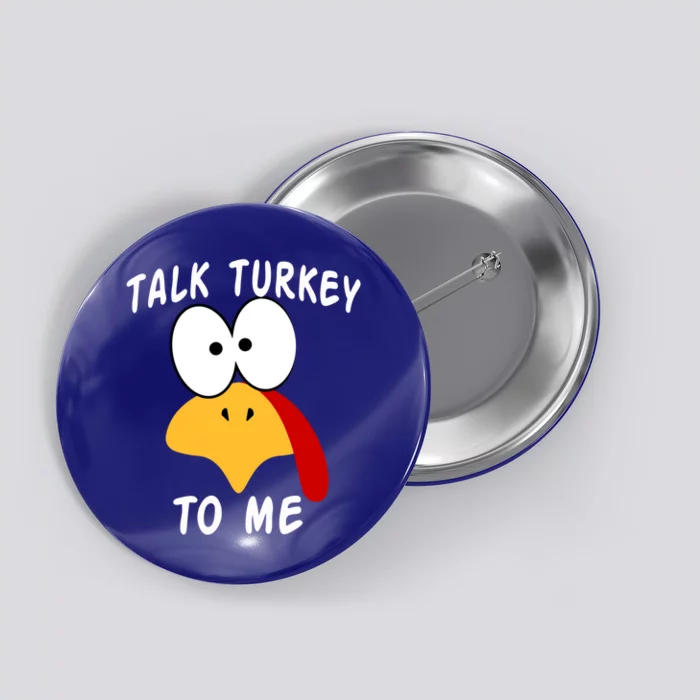 Talk Turkey To Me Thanksgiving Funny Turkey Face Gift Button