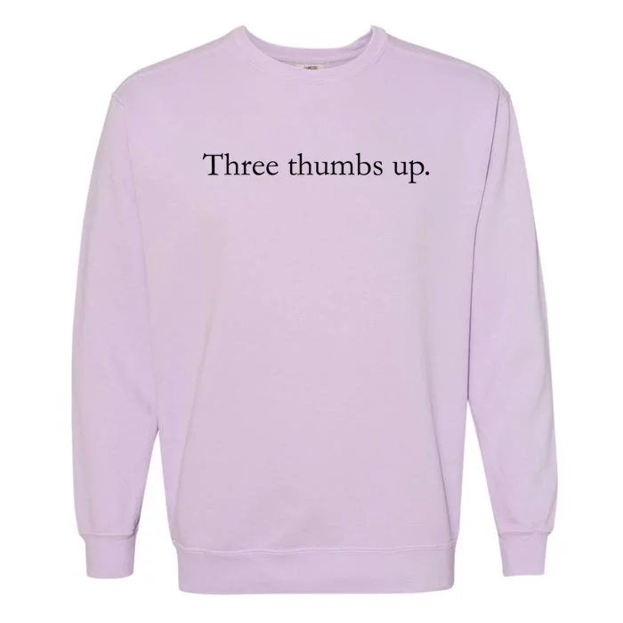 Three Thumbs Up Truthful Statet Gift Garment-Dyed Sweatshirt