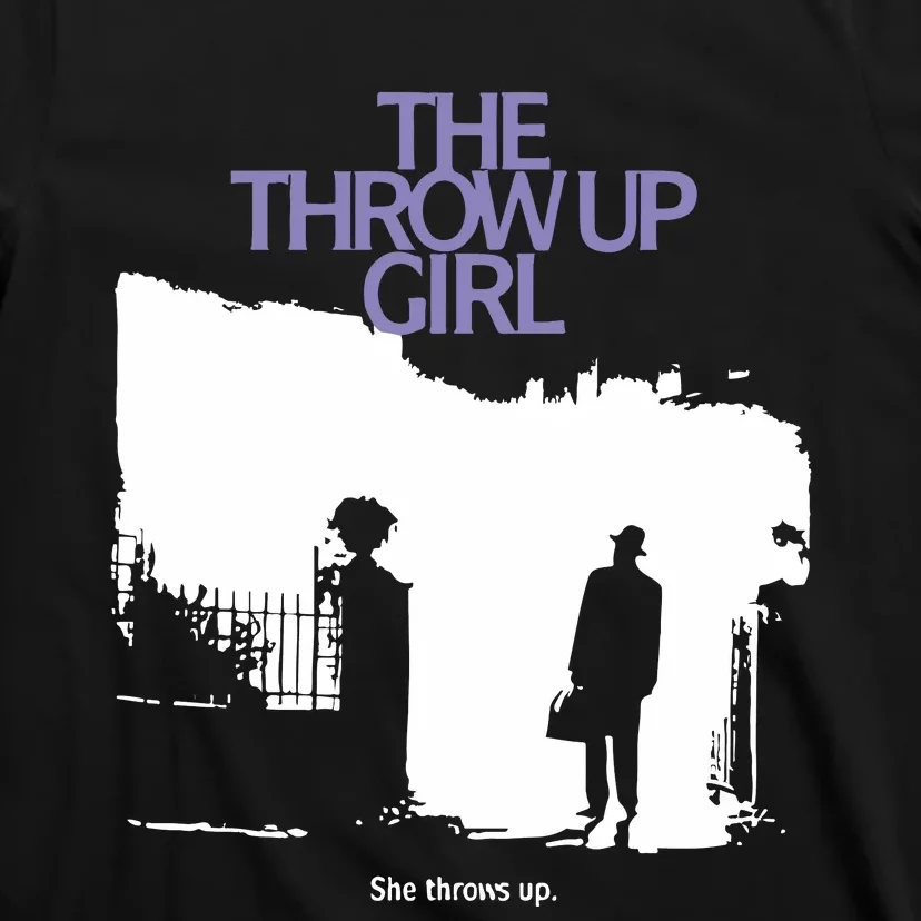 The Throw Up Girl She Throws Up T-Shirt