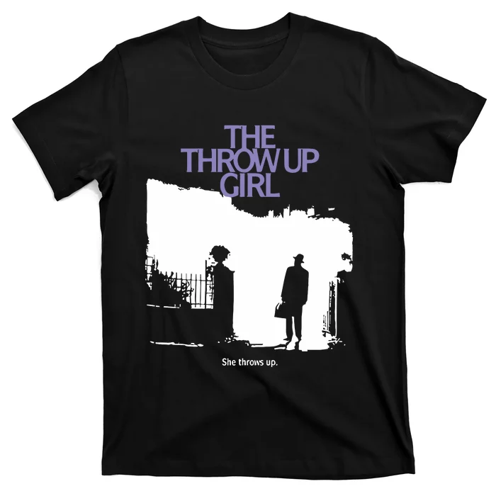 The Throw Up Girl She Throws Up T-Shirt