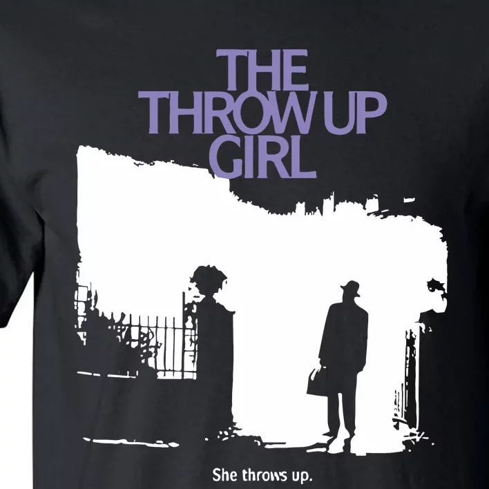 The Throw Up Girl She Throws Up Tall T-Shirt