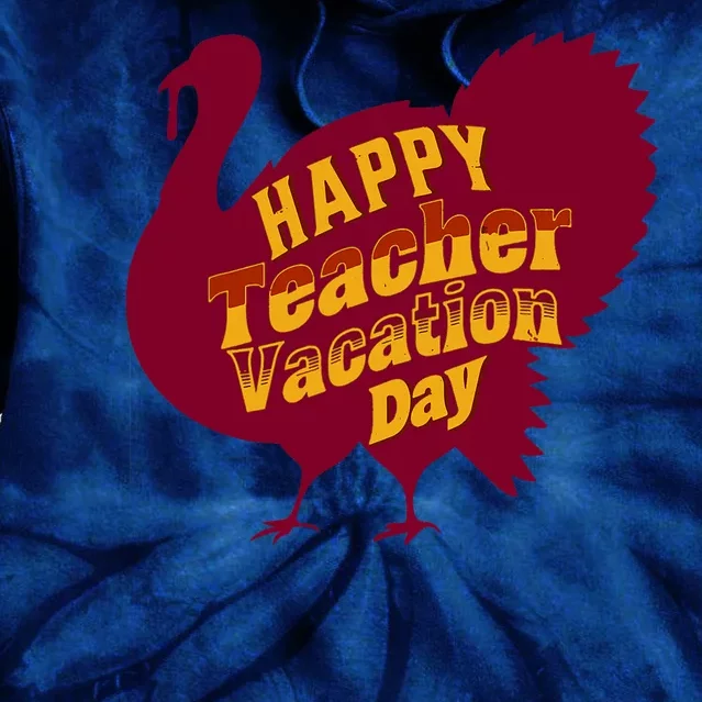 Thanksgiving Teacher Vacation Day Holiday Celebration Gift Tie Dye Hoodie