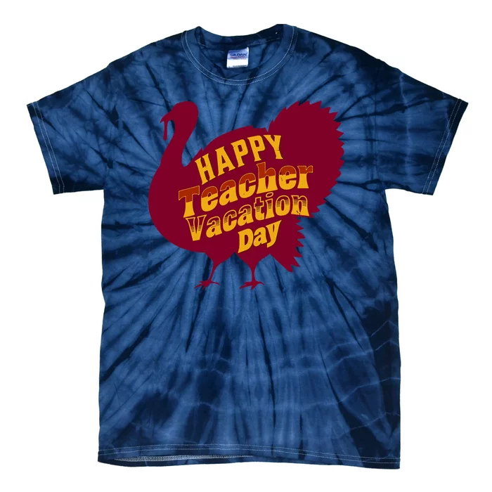 Thanksgiving Teacher Vacation Day Holiday Celebration Gift Tie-Dye T-Shirt