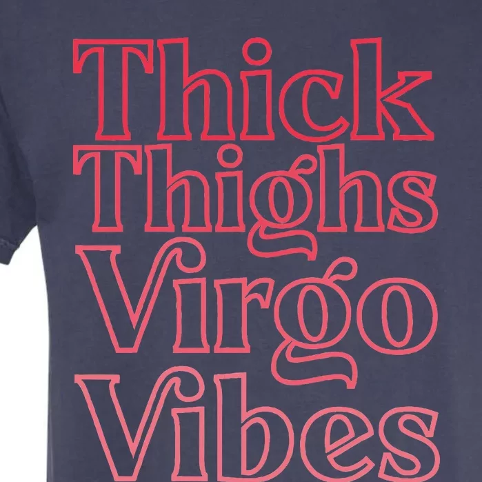 Thick Thighs Virgo Vibes Melanin Black Horoscope Garment-Dyed Heavyweight T-Shirt