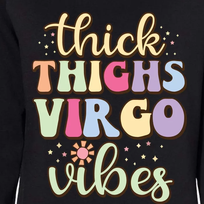 Thick Thighs Virgo Vibes August September Birthday Virgo Womens California Wash Sweatshirt