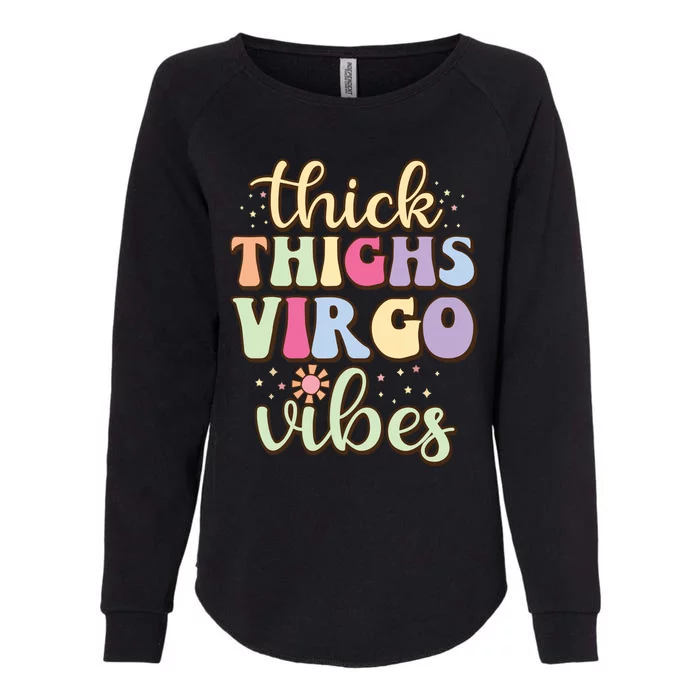 Thick Thighs Virgo Vibes August September Birthday Virgo Womens California Wash Sweatshirt