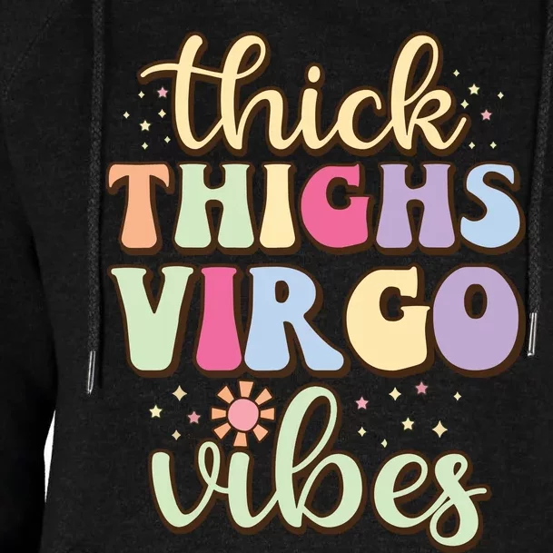 Thick Thighs Virgo Vibes August September Birthday Virgo Womens Funnel Neck Pullover Hood