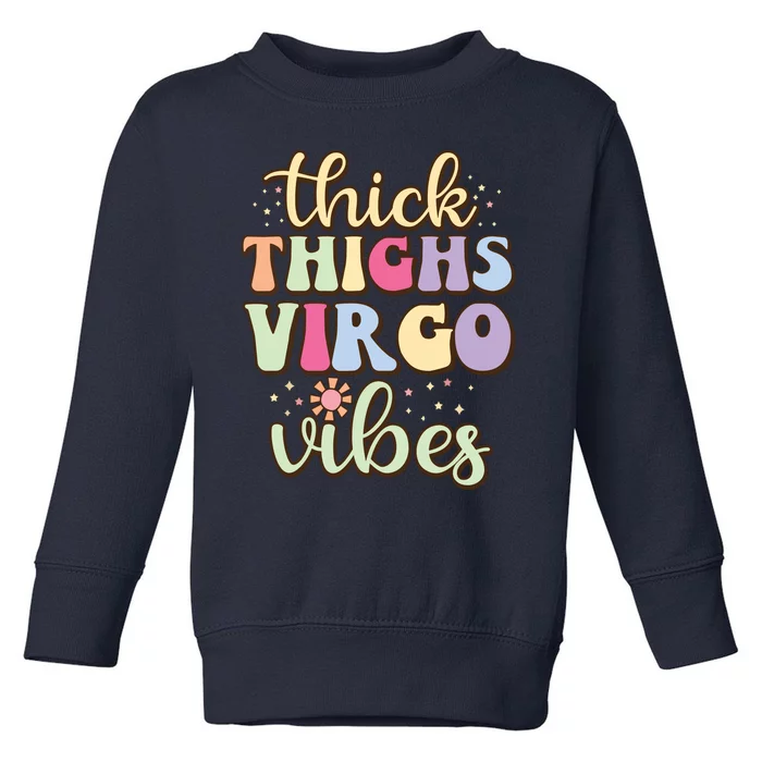 Thick Thighs Virgo Vibes August September Birthday Virgo Toddler Sweatshirt