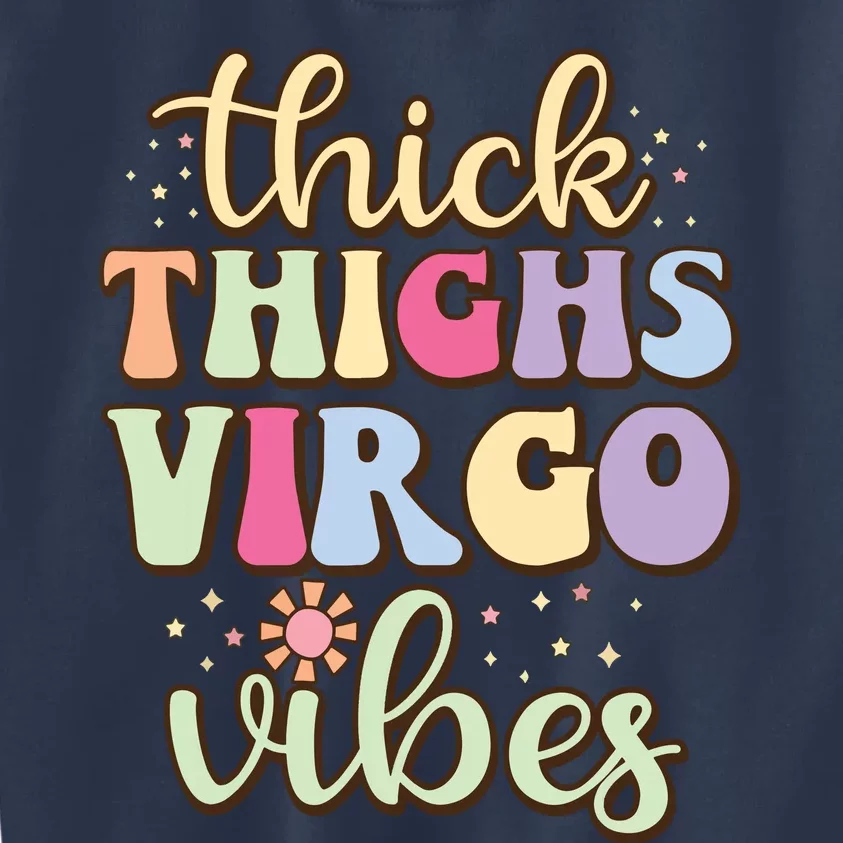 Thick Thighs Virgo Vibes August September Birthday Virgo Kids Sweatshirt