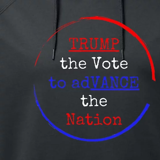 Trump The Vote To Advance The Nation Performance Fleece Hoodie