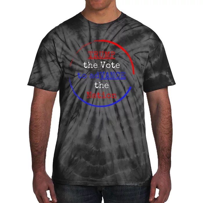 Trump The Vote To Advance The Nation Tie-Dye T-Shirt