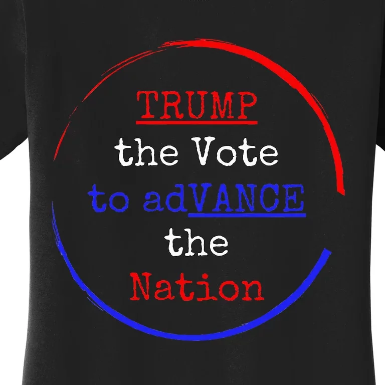 Trump The Vote To Advance The Nation Women's T-Shirt