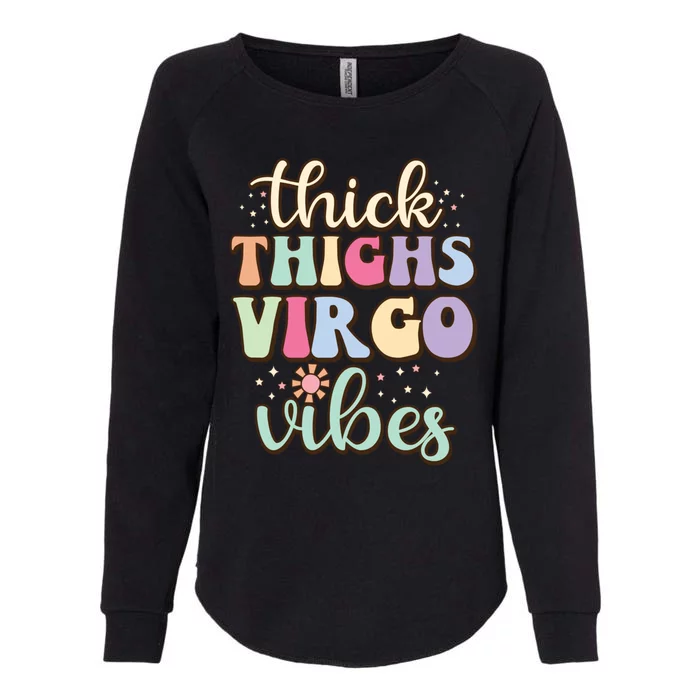 Thick Thighs Virgo Vibes August September Birthday Virgo Meaningful Gift Womens California Wash Sweatshirt