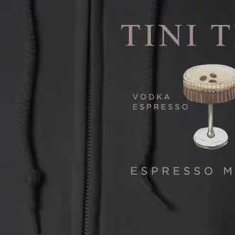 Tini Time Vodka Espresso Coffee Liqueur Espresso Martini Full Zip Hoodie