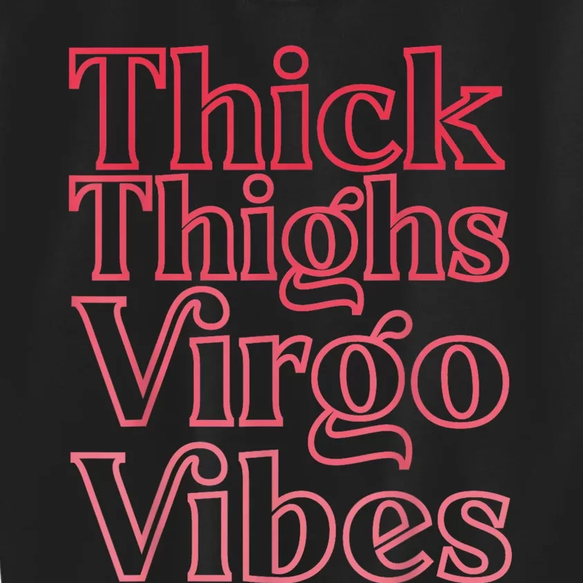 Thick Thighs Virgo Vibes Melanin Black Horoscope Kids Sweatshirt