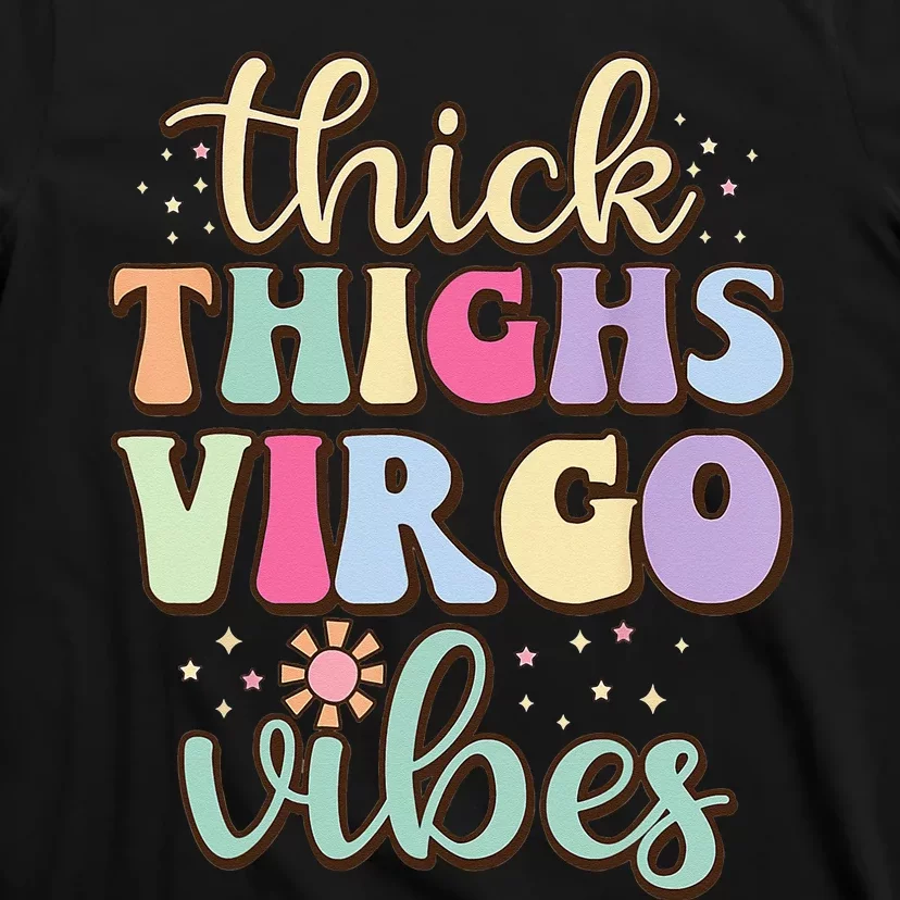 Thick Thighs Virgo Vibes August September birthday Virgo T-Shirt