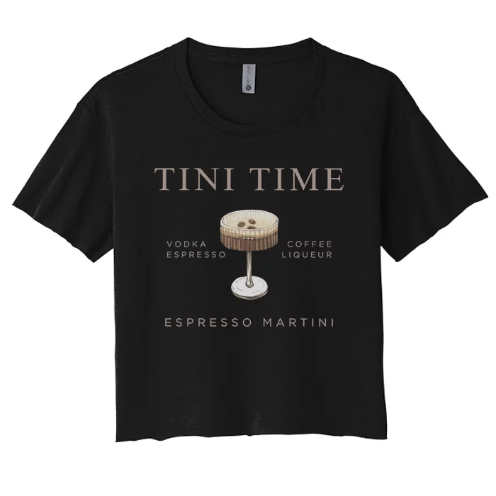 Tini Time Vodka Espresso Coffee Liqueur Espresso Martini Women's Crop Top Tee