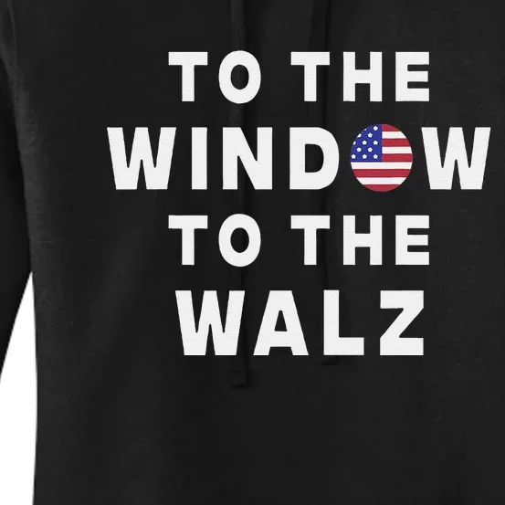 To The Window To The Walz Harris Walz President 2024 Women's Pullover Hoodie