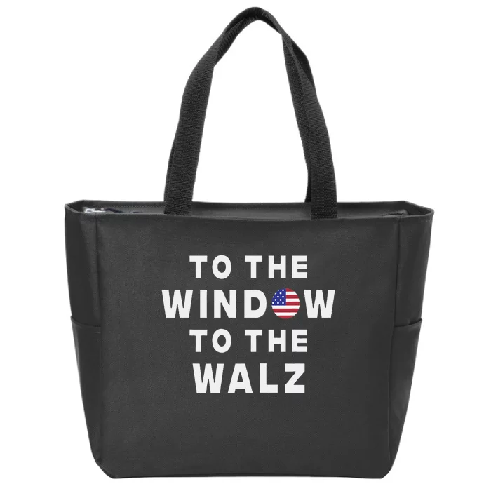 To The Window To The Walz Harris Walz President 2024 Zip Tote Bag