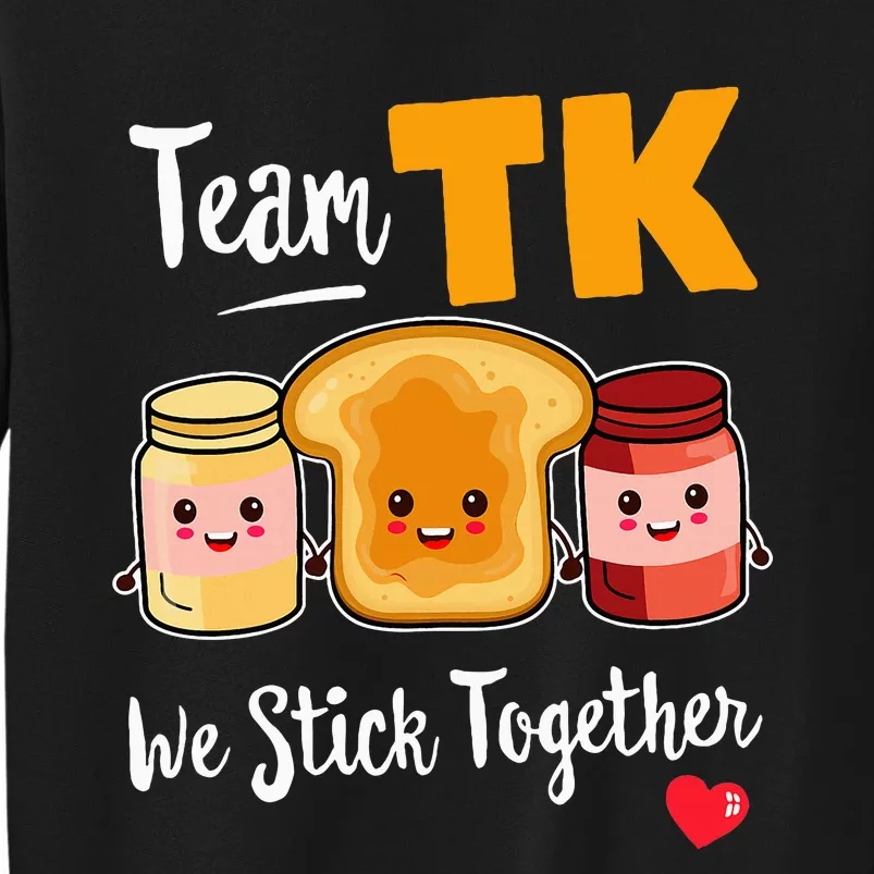 Team Tk We Stick Together Teacher Transitional Kindergarten Tall Sweatshirt