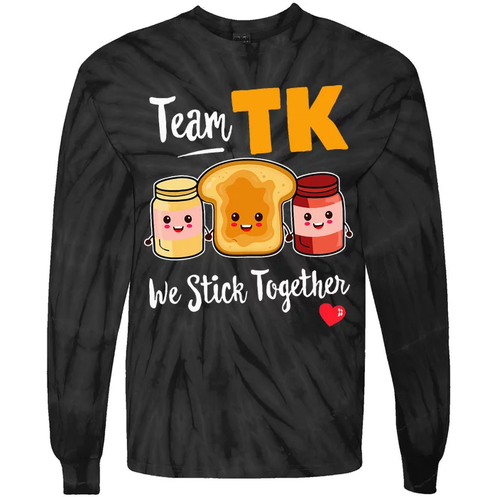 Team Tk We Stick Together Teacher Transitional Kindergarten Tie-Dye Long Sleeve Shirt