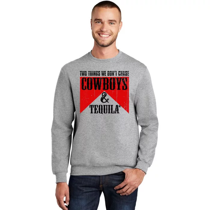 Two Things We DonT Chase Cowboys And Tequila Rodeo Retro Tall Sweatshirt