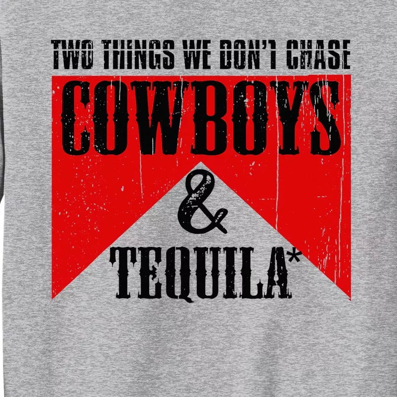 Two Things We DonT Chase Cowboys And Tequila Rodeo Retro Tall Sweatshirt