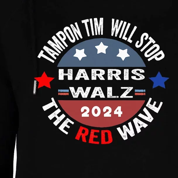 Tampon Tim Will Stop The Red Wave Funny Vote Harris Walz Womens Funnel Neck Pullover Hood