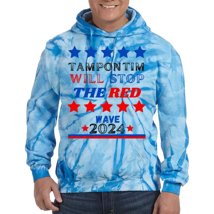 Tampon Tim Will Stop The Red Wave Hat Vote Harris Walz 2024 Tie Dye Hoodie