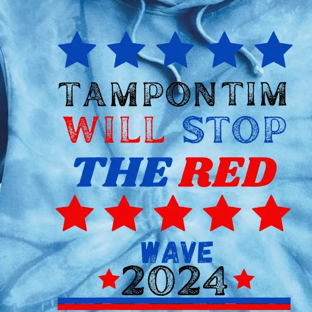 Tampon Tim Will Stop The Red Wave Hat Vote Harris Walz 2024 Tie Dye Hoodie