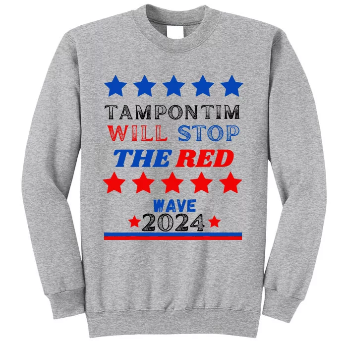 Tampon Tim Will Stop The Red Wave Hat Vote Harris Walz 2024 Tall Sweatshirt