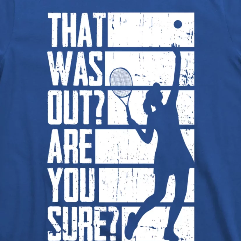 Tennis That Was Out Are You Sure Gift T-Shirt