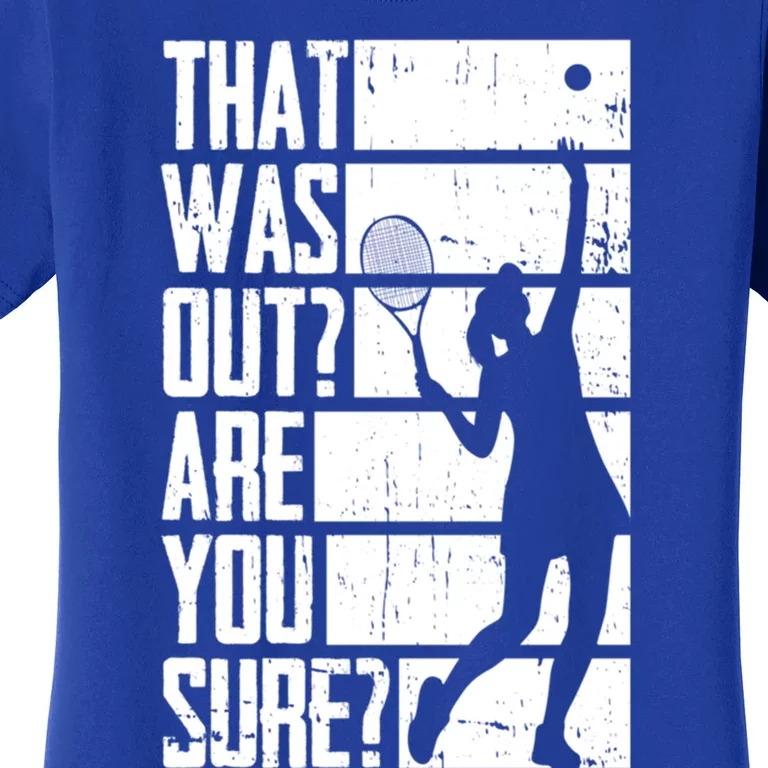 Tennis That Was Out Are You Sure Gift Women's T-Shirt