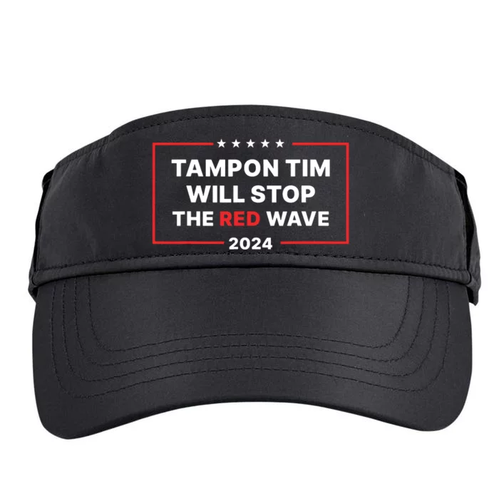 Tampon Tim Will Stop The Red Wave Funny Vote Harris Walz Adult Drive Performance Visor