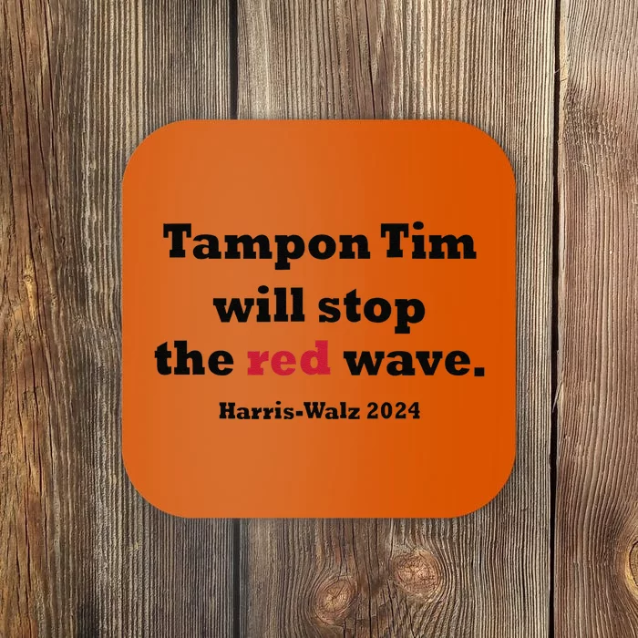 Tampon Tim Will Stop The Red Wave Tim Walz Kamala Harris Coaster