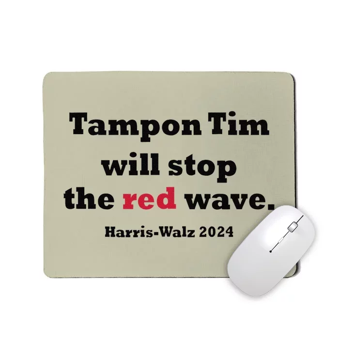 Tampon Tim Will Stop The Red Wave Tim Walz Kamala Harris Mousepad