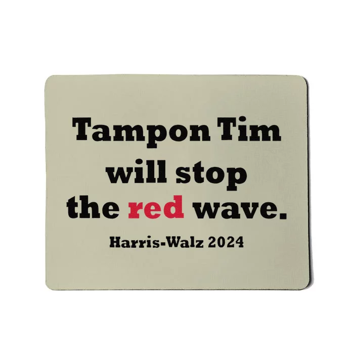 Tampon Tim Will Stop The Red Wave Tim Walz Kamala Harris Mousepad