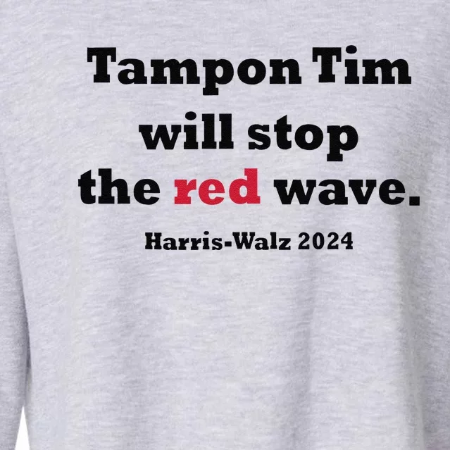 Tampon Tim Will Stop The Red Wave Tim Walz Kamala Harris Cropped Pullover Crew