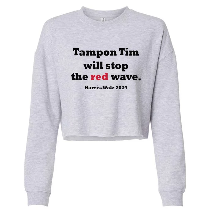 Tampon Tim Will Stop The Red Wave Tim Walz Kamala Harris Cropped Pullover Crew