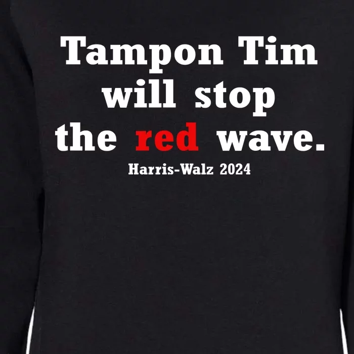 Tampon Tim Will Stops The Red Wave Womens California Wash Sweatshirt