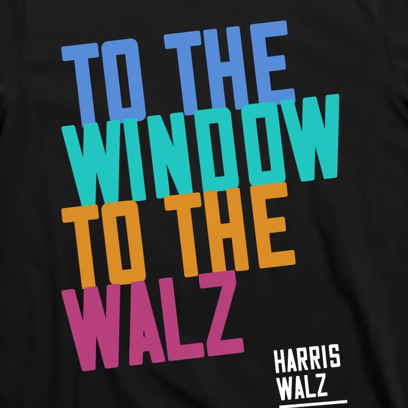 To The Window To The Walz T-Shirt