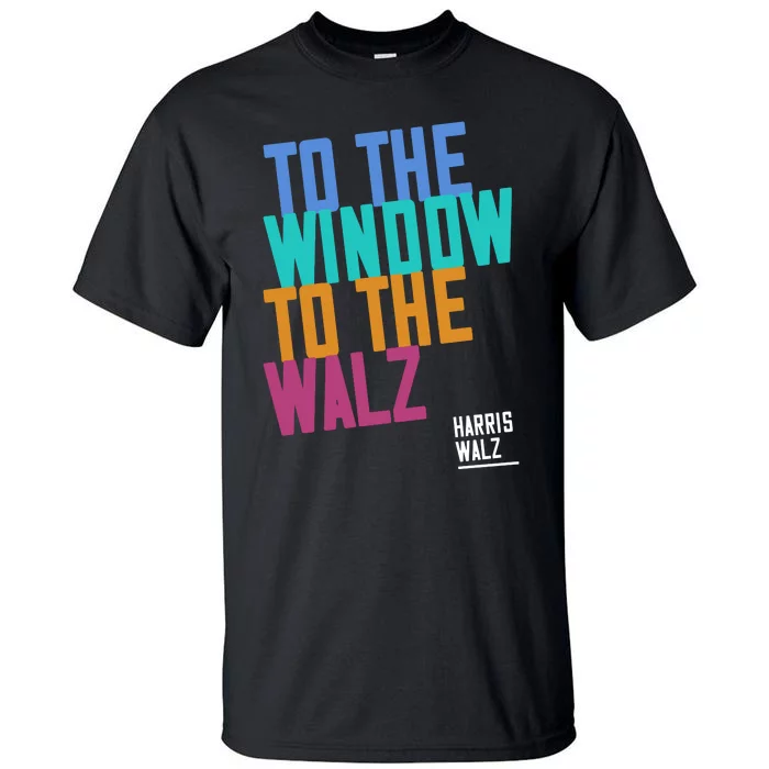 To The Window To The Walz Tall T-Shirt