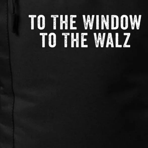 To The Window To The Walz President Kamala Harriss Waltz Daily Commute Backpack