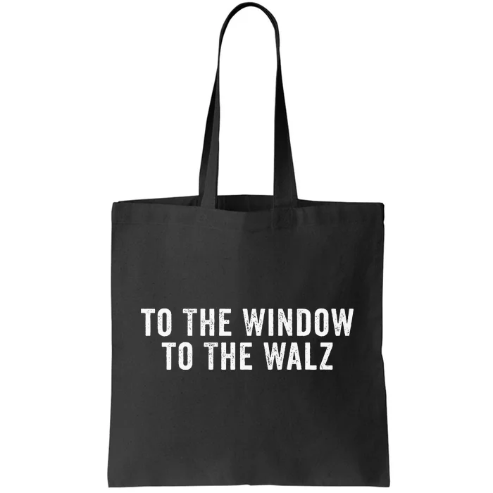 To The Window To The Walz President Kamala Harriss Waltz Tote Bag