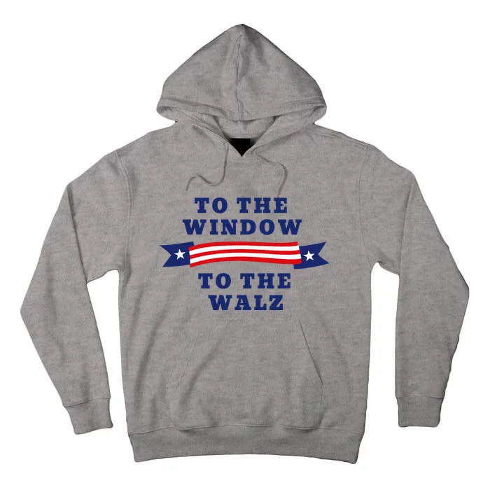 To The Window To The Walz President Kamala Harriss Waltz Tall Hoodie